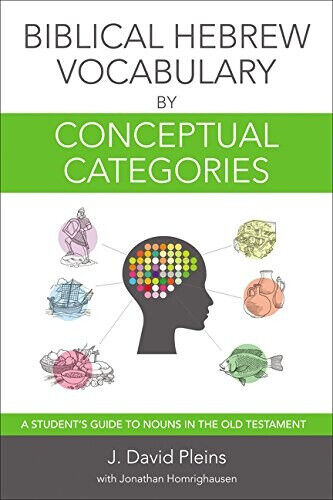 Biblical Hebrew Vocabulary by Conceptual Categories: A Student's Guide to