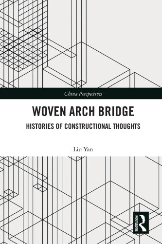 Woven Arch Bridge: Histories of Constructional Thoughts (China Perspectives)
