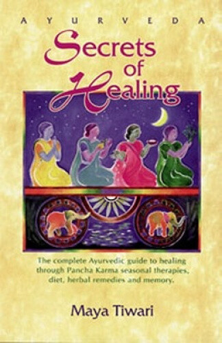 Ayurveda: Secrets of Healing: Complete Ayurvedic Guide to Healing Through