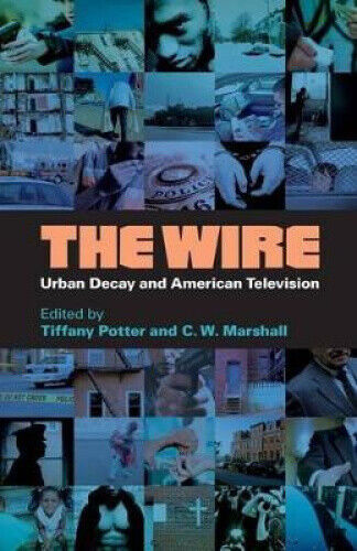 The Wire: Urban Decay and American Television by Tiffany Potter