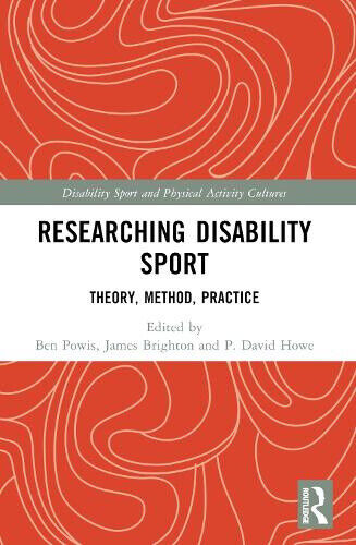 Researching Disability Sport: Theory, Method, Practice (Disability Sport and