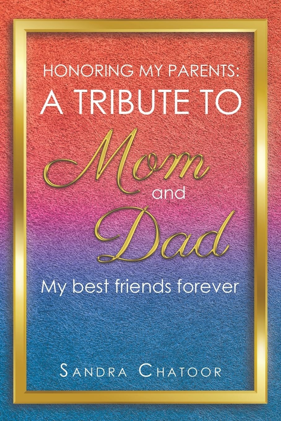 Sandra Chatoor A Tribute To Mom and Dad (Tascabile)