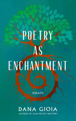 Poetry as Enchantment: And Other Essays by Gioia, Dana