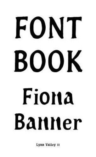 Fiona Banner: Font Book: Lynn Valley No. 11 by Fiona Banner