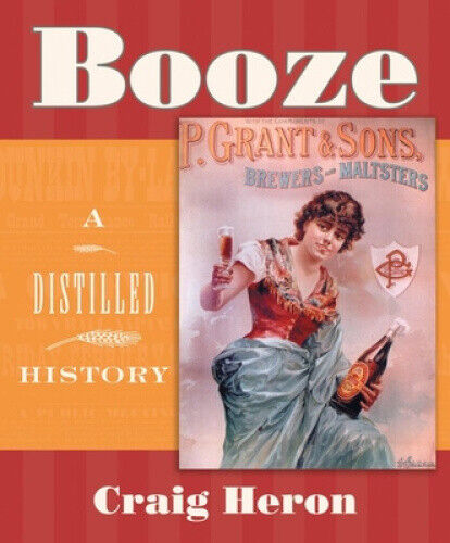 Booze: A Distilled History by Heron, Craig