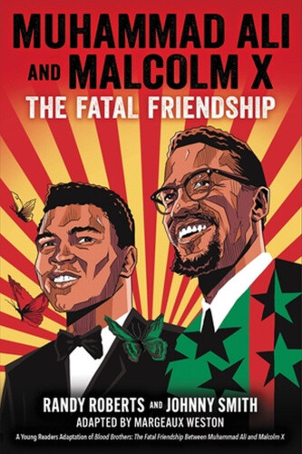 Muhammad Ali and Malcolm X: The Fatal Friendship (a Young Readers Adaptation
