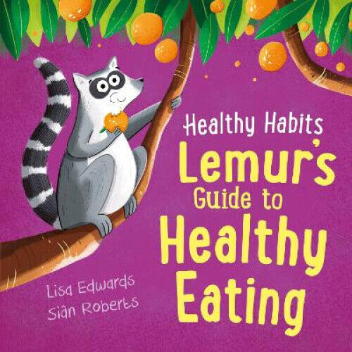 Healthy Habits: Lemur's Guide to Healthy Eating by Edwards, Lisa