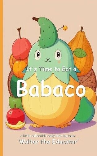 It's Time to Eat a Babaco (Tascabile) Time to Eat Book