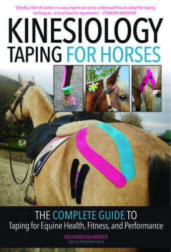 Kinesiology Taping for Horses - New Edition: The Complete Guide to Taping for