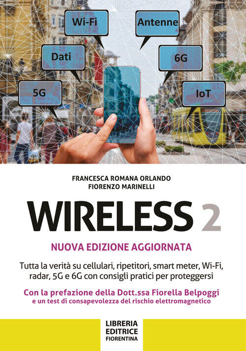 Wireless 2. Tutta La Verità Su Cellulari, Ripetitori, Smart-Meter, Wi-Fi, Radar,