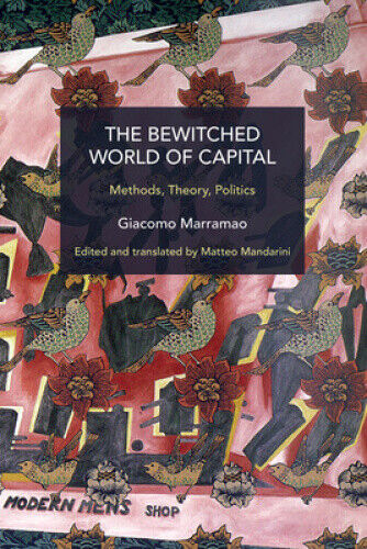 The Bewitched World of Capital: Methods, Theory, Politics (Historical