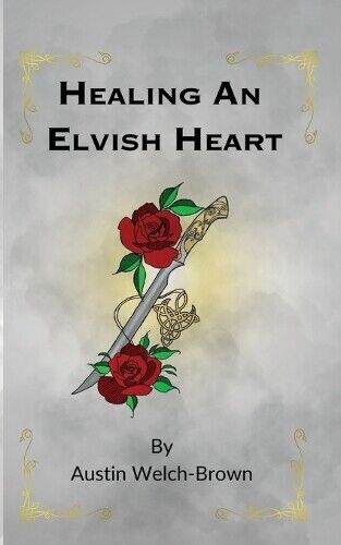 Austin Welch-Brown Mikayla Dubois Healing an Elvish Heart (Tascabile)