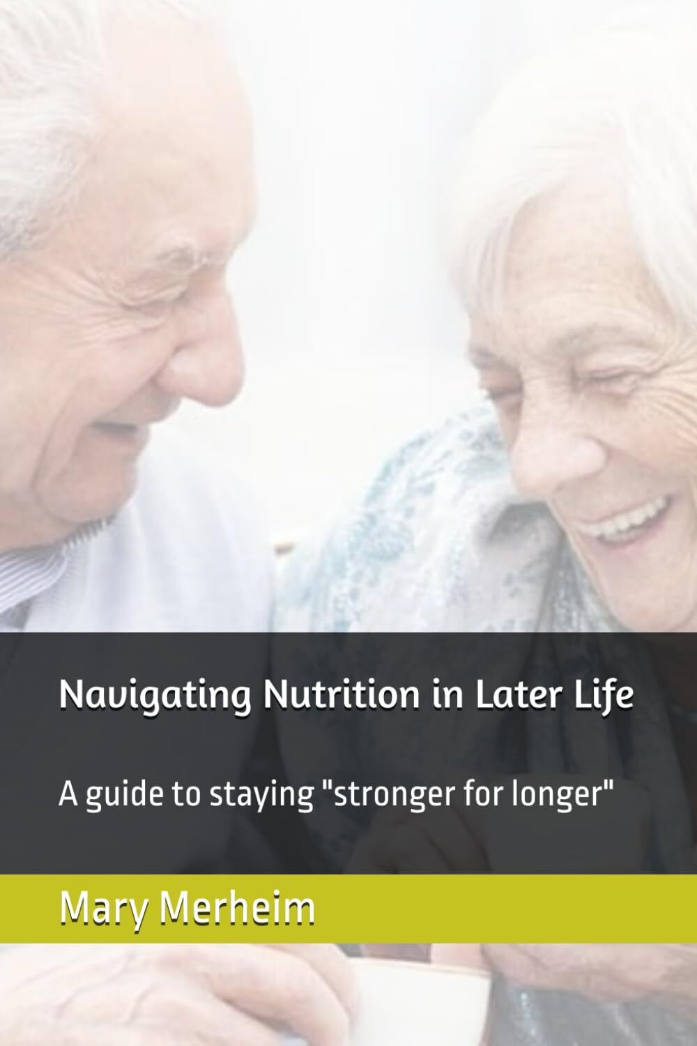 Mary Merheim Navigating Nutrition in Later Life (Tascabile)