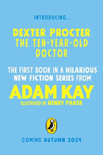 Dexter Procter the 10-Year-Old Doctor by Adam Kay