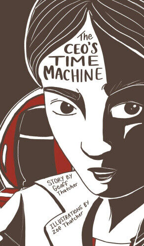 The CEO's Time Machine by Geoff Thatcher