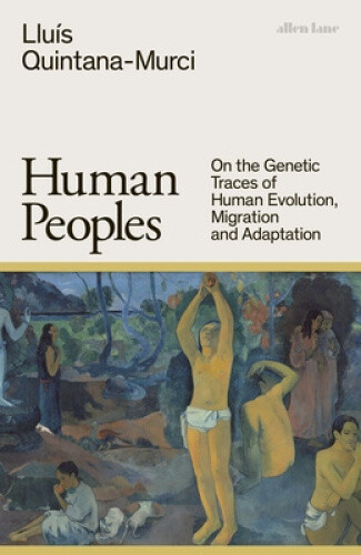 Human Peoples: On the Genetic Traces of Human Evolution, Migration and