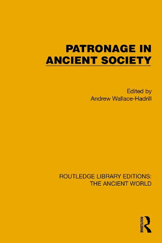 Patronage in Ancient Society (Routledge Library Editions: The Ancient World)