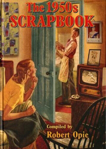 The 1950s Scrapbook (Scrapbook S.) by Opie, Robert