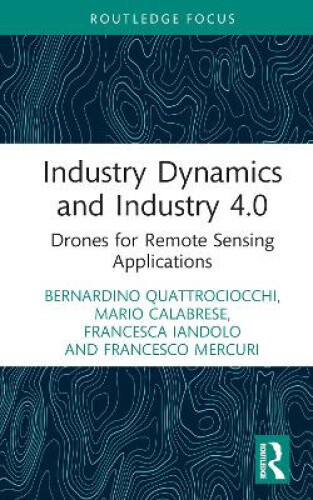 Industry Dynamics and Industry 4.0: Drones for Remote Sensing Applications