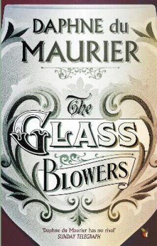 The Glass-Blowers (Virago Modern Classics) by Daphne Du Maurier