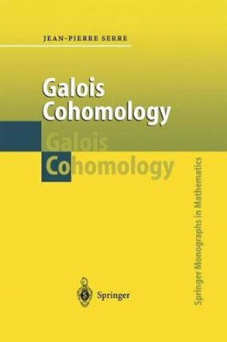 Galois Cohomology (Springer Monographs in Mathematics) by P. Ion