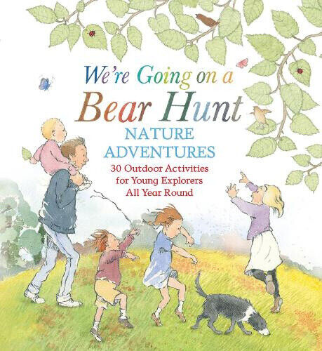 We're Going on a Bear Hunt Nature Adventures: 30 Outdoor Activities for Young