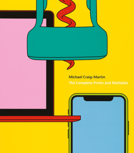 Michael Craig-Martin: The Complete Prints and Multiples by Michael Craig-Martin