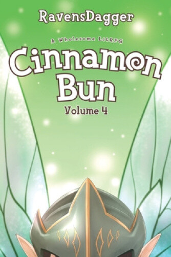 Cinnamon Bun Volume 4: A Wholesome LitRPG (Cinnamon Bun) by Ravensdagger