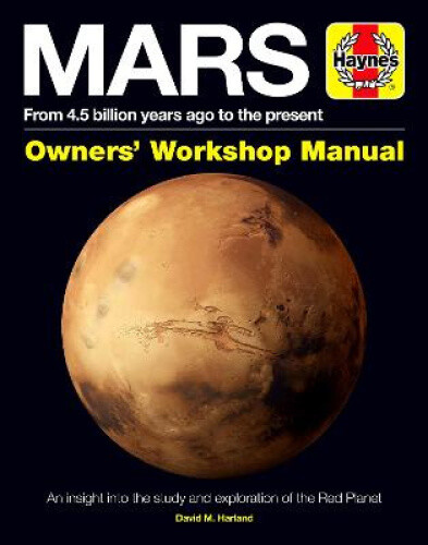 Mars Owners' Workshop Manual: An insight into the study and exploration of the