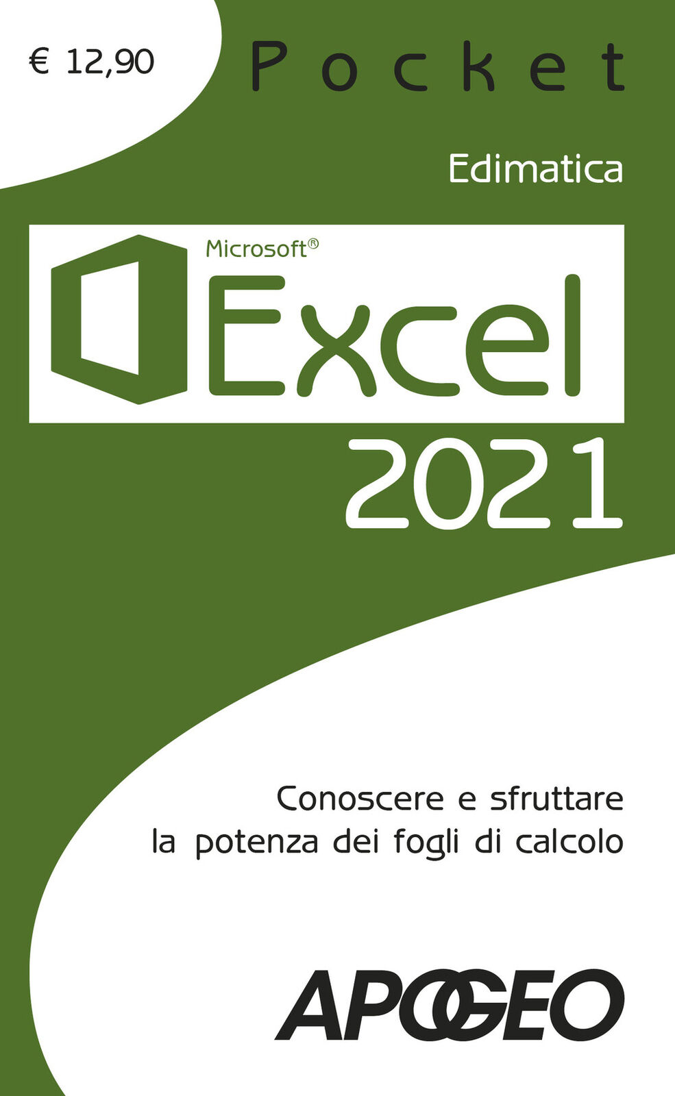 Excel 2021. Conoscere e sfruttare la potenza dei fogli di calcolo - Edimat...