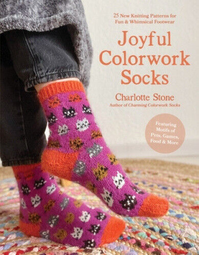 Joyful Colorwork Socks: 25 New Knitting Patterns for Fun & Whimsical Footwear