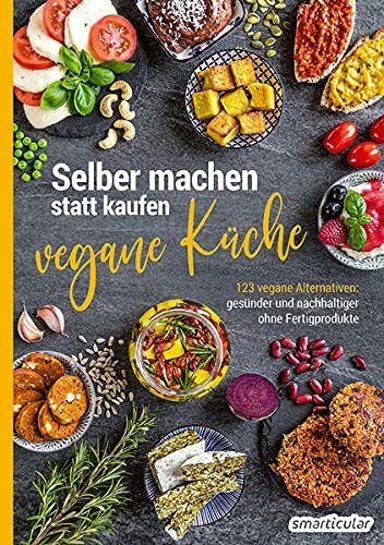 smarticular Ver Selber machen statt kaufen – vegane Küche: 12 (Copertina rigida)
