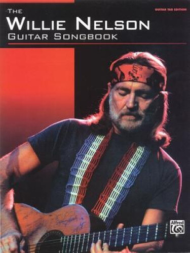 The Willie Nelson Guitar Songbook: Guitar Tab Edition by Willie Nelson