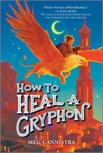 How to Heal a Gryphon (Giada the Healer Novel) by Meg Cannistra