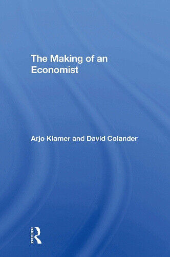 The Making Of An Economist by Arjo Klamer