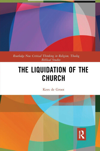 The Liquidation of the Church (Routledge New Critical Thinking in Religion,