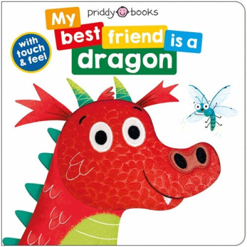 My Best Friend Is A Dragon: Touch and Feel (My Best Friend is A) by Roger Priddy