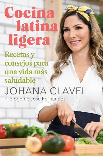 Johana Clavel Cocina latina ligera / Light Latin Cooking (Tascabile)