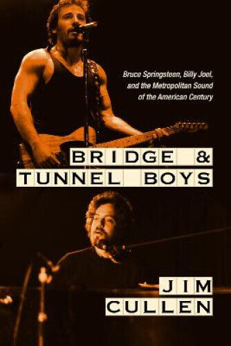Bridge and Tunnel Boys: Bruce Springsteen, Billy Joel, and the Metropolitan