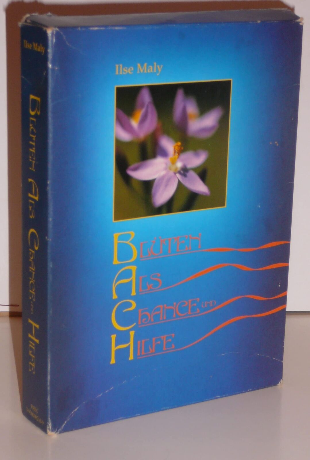 Ilse Maly Bachblüten-Buch /Solo: Blüten als Chance und Hilfe
