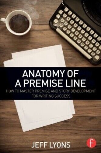 Jeff Lyons Anatomy of a Premise Line (Tascabile)