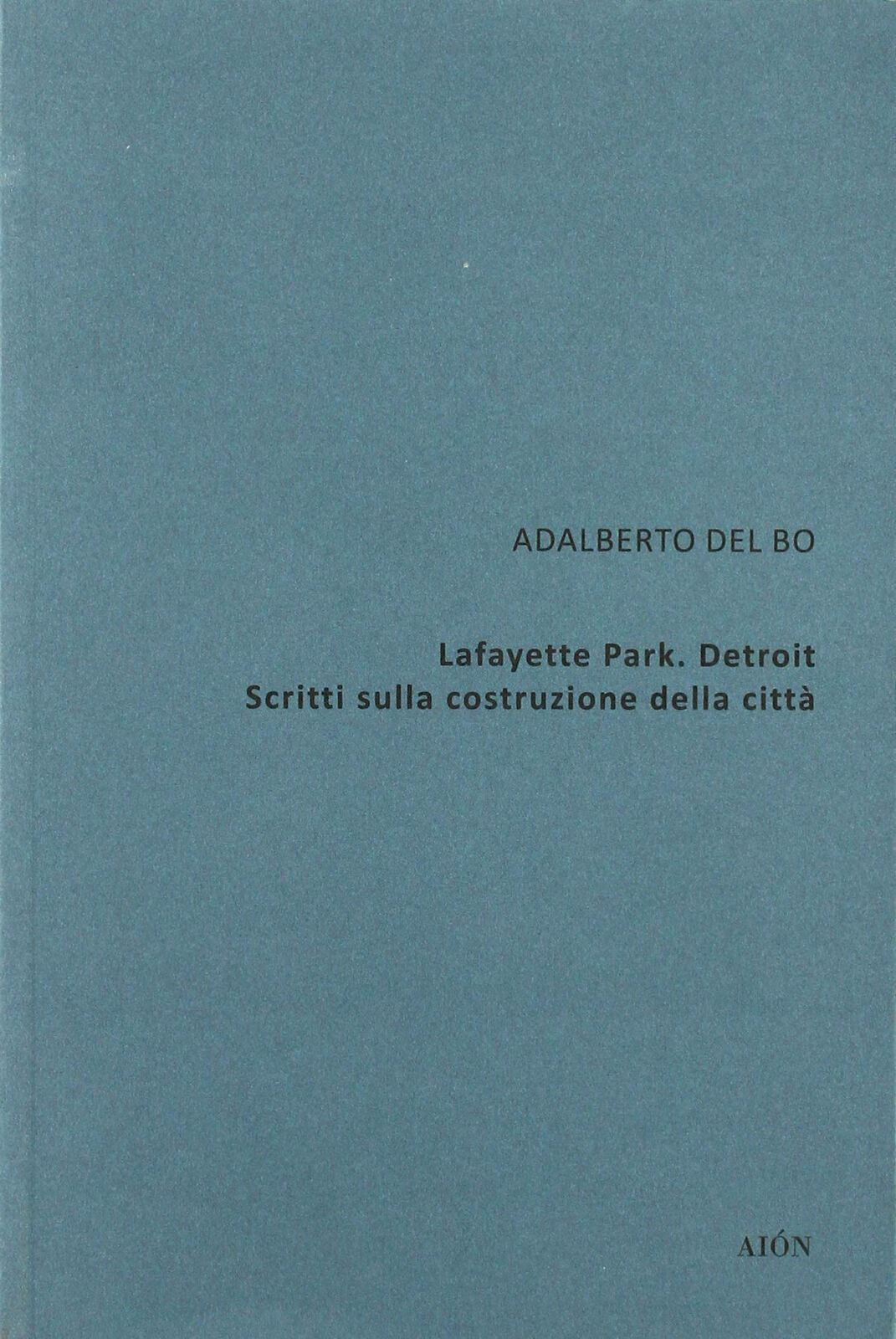 Lafayette Park. Detroit. Scritti sulla Costruzione della Città.