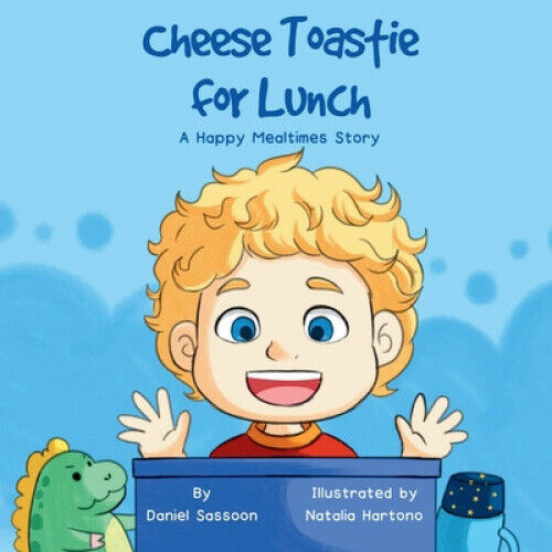 Cheese Toastie For Lunch (Happy Mealtimes Story A) by Daniel Sassoon