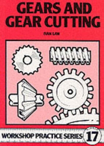 Gears and Gear Cutting (Workshop Practice) by Law, Ivan R.