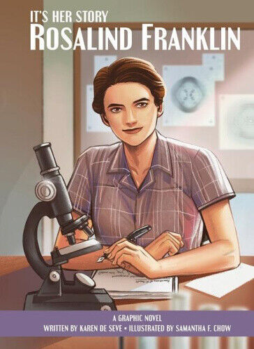It's Her Story Rosalind Franklin A Graphic Novel by Karen de Seve