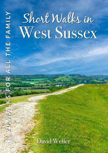 Short Walks in West Sussex: 20 Circular Walks for all the Family (Short Walks
