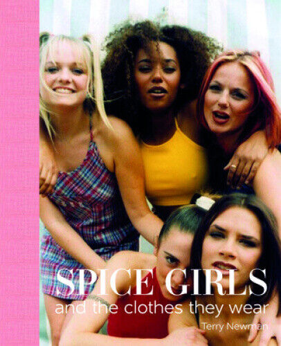 Spice Girls: and the Clothes They Wear (clothes they wear the) by Newman, Terry