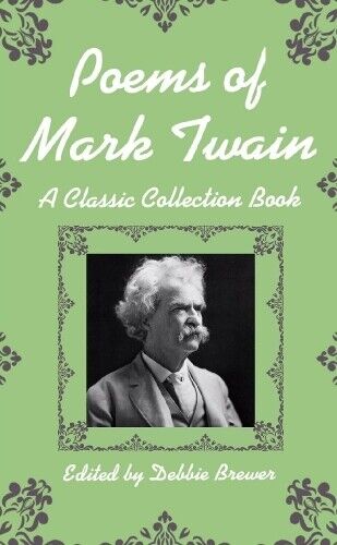 Debbie Brewer Poems of Mark Twain, a Classic Collection Book (Tascabile)
