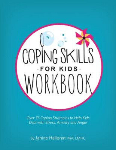 Coping Skills for Kids Workbook: Over 75 Coping Strategies to Help Kids Deal