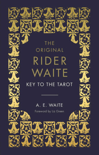 The Key to the Tarot: The Official Companion to the World Famous Original